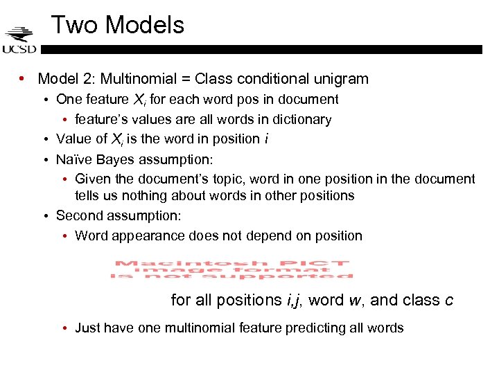 Two Models • Model 2: Multinomial = Class conditional unigram • One feature Xi