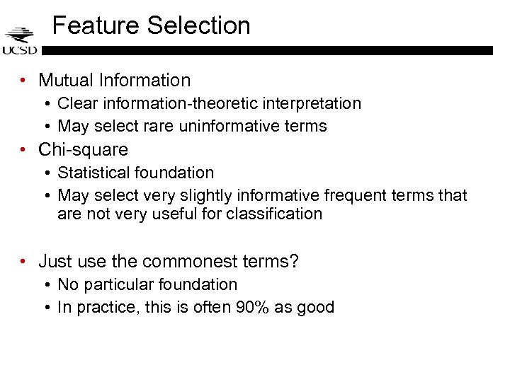 Feature Selection • Mutual Information • Clear information-theoretic interpretation • May select rare uninformative