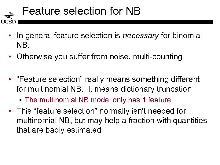 Feature selection for NB • In general feature selection is necessary for binomial NB.