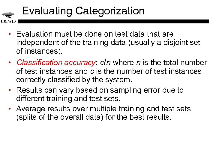 Evaluating Categorization • Evaluation must be done on test data that are independent of