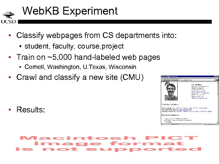 Web. KB Experiment • Classify webpages from CS departments into: • student, faculty, course,