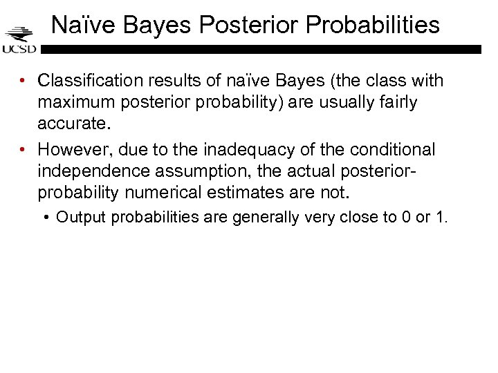 Naïve Bayes Posterior Probabilities • Classification results of naïve Bayes (the class with maximum