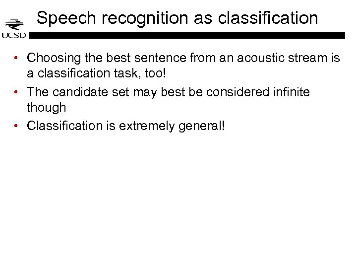 Speech recognition as classification • Choosing the best sentence from an acoustic stream is