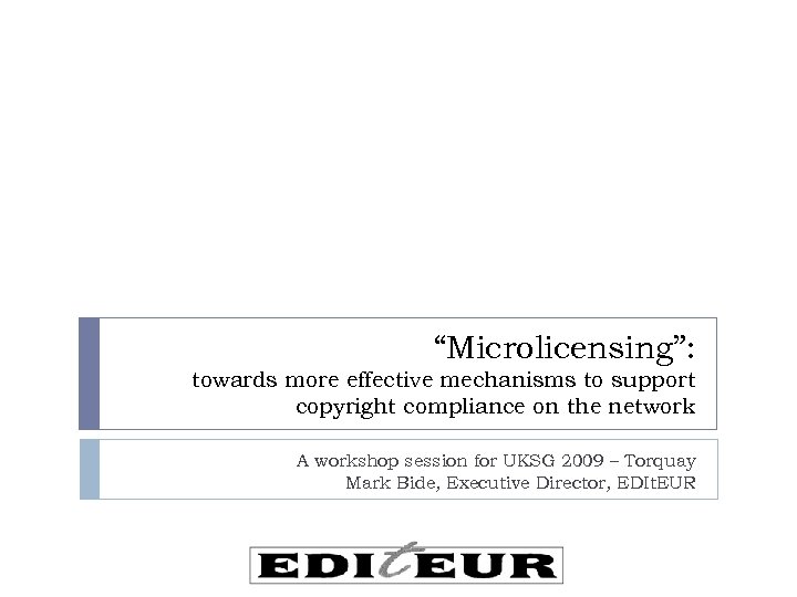 “Microlicensing”: towards more effective mechanisms to support copyright compliance on the network A workshop