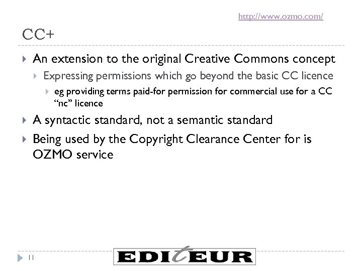 http: //www. ozmo. com/ CC+ An extension to the original Creative Commons concept Expressing