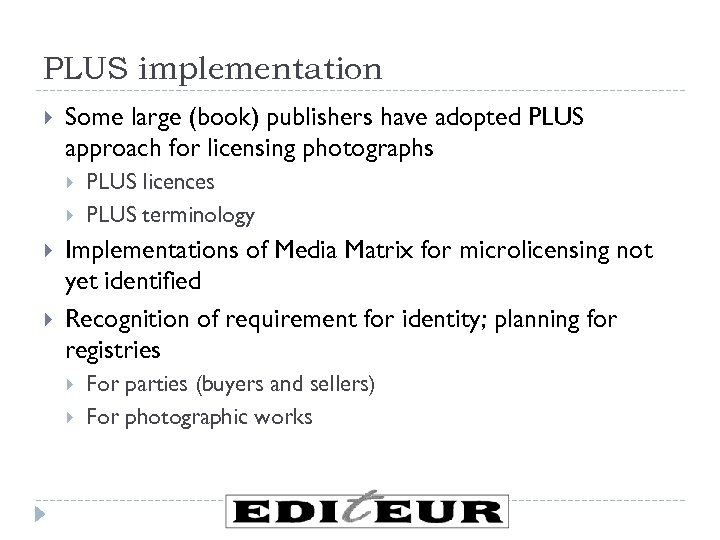 PLUS implementation Some large (book) publishers have adopted PLUS approach for licensing photographs PLUS