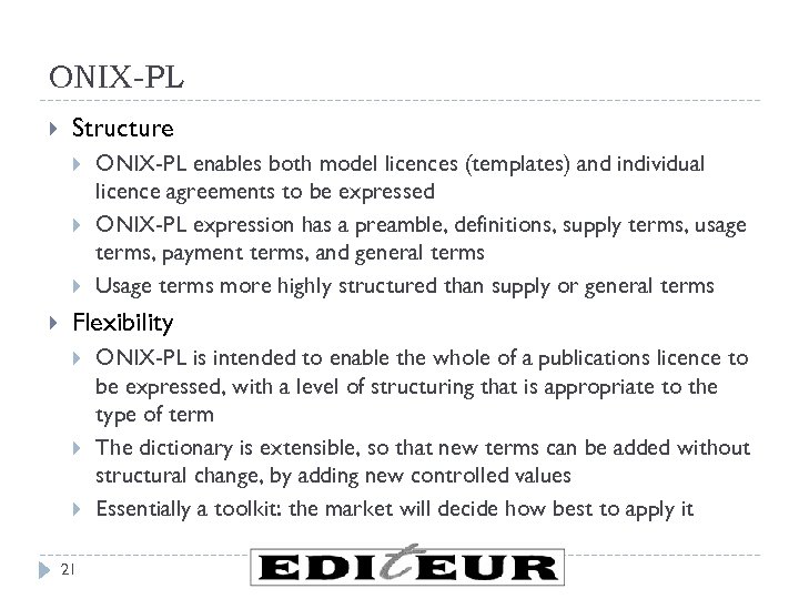 ONIX-PL Structure ONIX-PL enables both model licences (templates) and individual licence agreements to be
