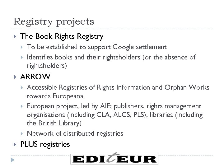 Registry projects The Book Rights Registry ARROW To be established to support Google settlement