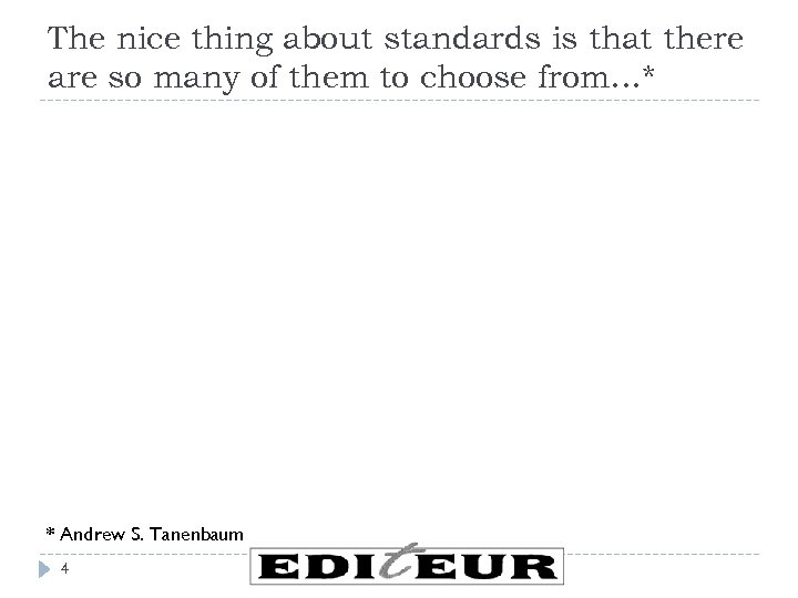 The nice thing about standards is that there are so many of them to