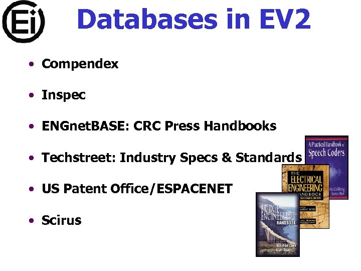 Databases in EV 2 • Compendex • Inspec • ENGnet. BASE: CRC Press Handbooks