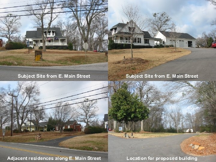 Subject Site from E. Main Street Adjacent residences along E. Main Street Location for