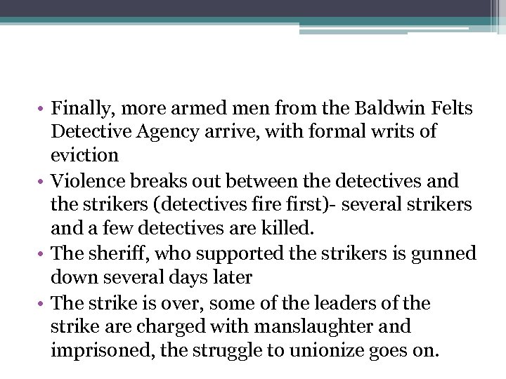 • Finally, more armed men from the Baldwin Felts Detective Agency arrive, with