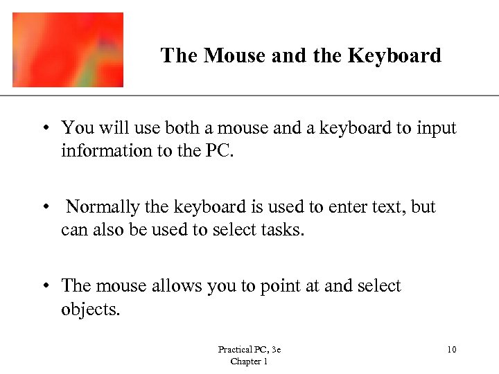 The Mouse and the Keyboard XP • You will use both a mouse and