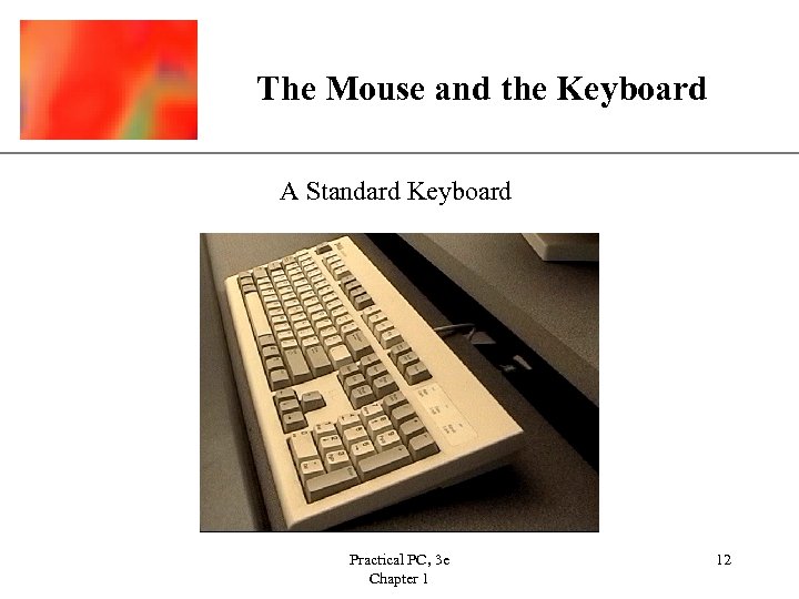 The Mouse and the Keyboard XP A Standard Keyboard Practical PC, 3 e Chapter