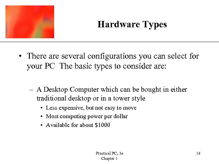 XP Hardware Types • There are several configurations you can select for your PC