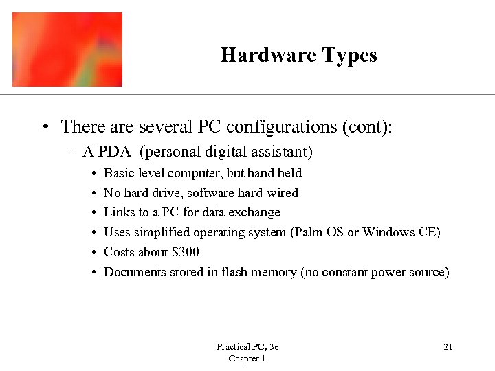 XP Hardware Types • There are several PC configurations (cont): – A PDA (personal