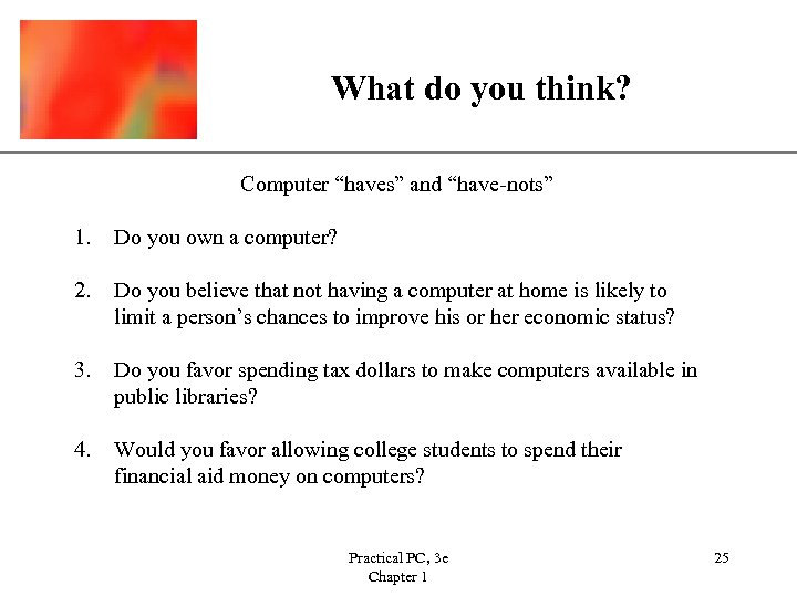 What do you think? XP Computer “haves” and “have-nots” 1. Do you own a