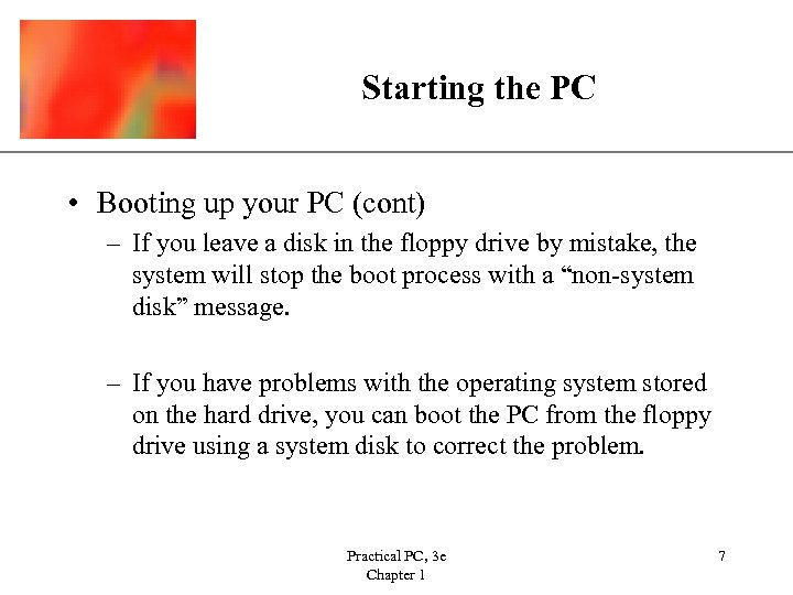 Starting the PC XP • Booting up your PC (cont) – If you leave