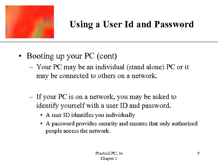 XP Using a User Id and Password • Booting up your PC (cont) –