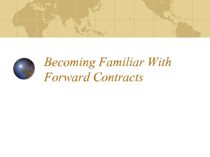 Becoming Familiar With Forward Contracts 