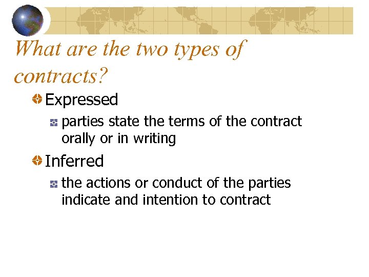 What are the two types of contracts? Expressed parties state the terms of the