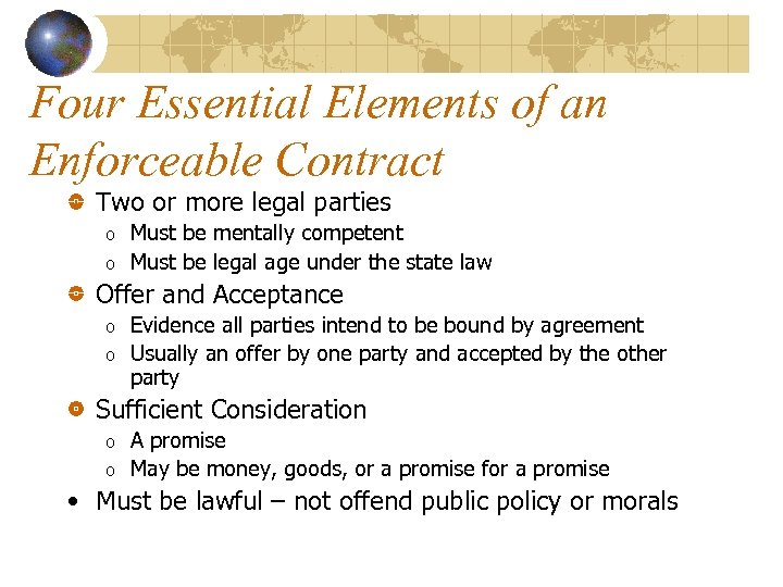 Four Essential Elements of an Enforceable Contract Two or more legal parties o o