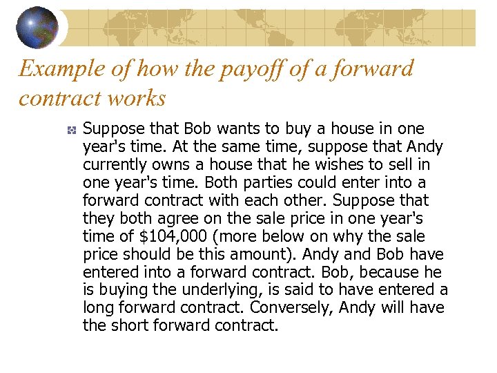Example of how the payoff of a forward contract works Suppose that Bob wants