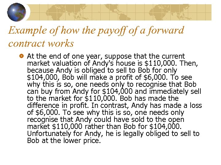 Example of how the payoff of a forward contract works At the end of