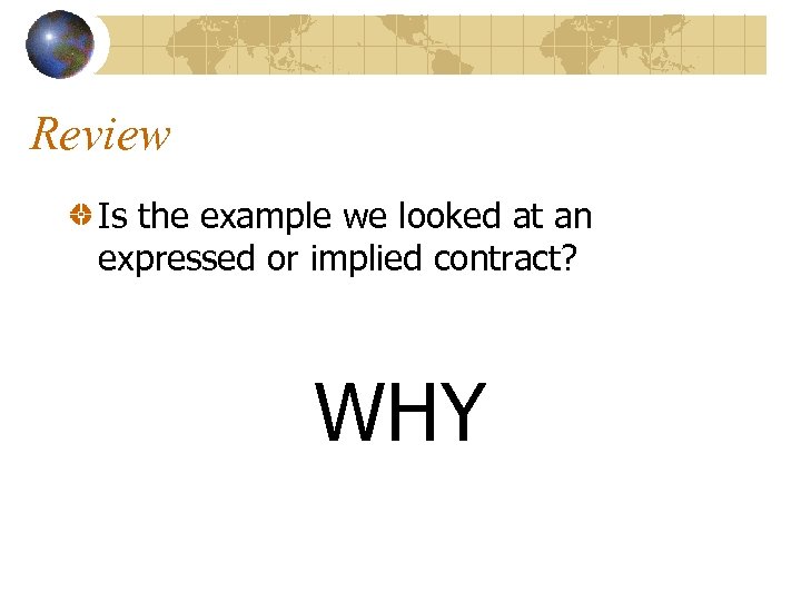 Review Is the example we looked at an expressed or implied contract? WHY 