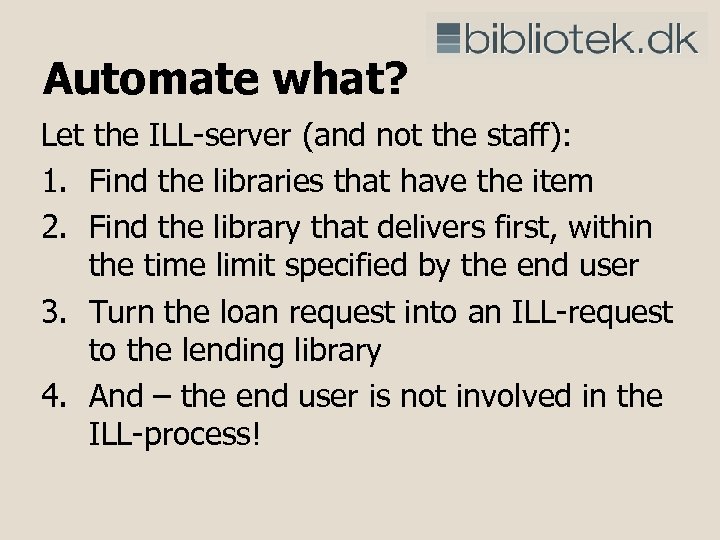 Automate what? Let the ILL-server (and not the staff): 1. Find the libraries that