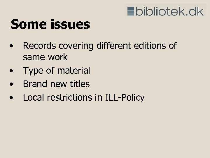 Some issues • • Records covering different editions of same work Type of material