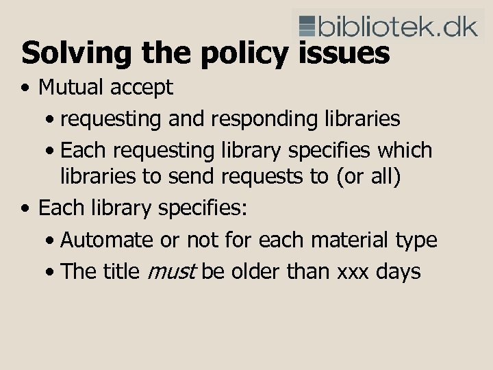 Solving the policy issues • Mutual accept • requesting and responding libraries • Each