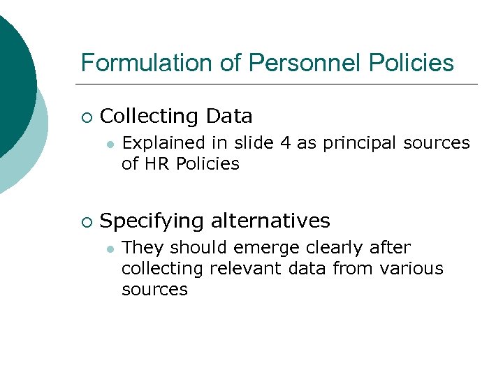 Formulation of Personnel Policies ¡ Collecting Data l ¡ Explained in slide 4 as