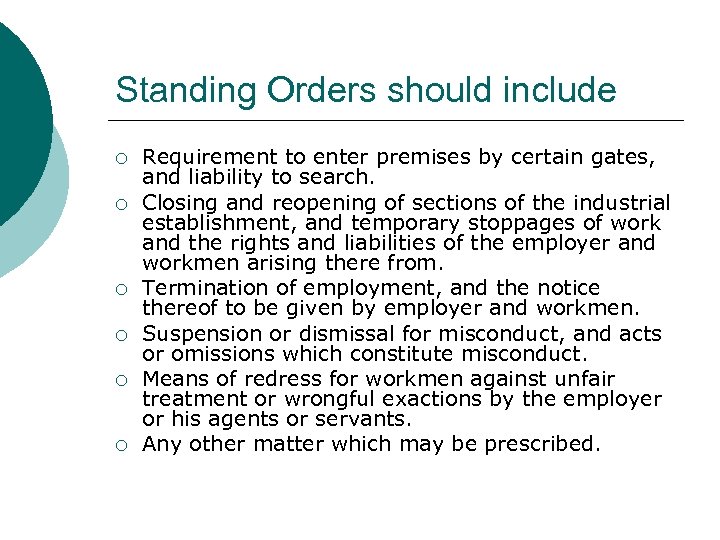Standing Orders should include ¡ ¡ ¡ Requirement to enter premises by certain gates,