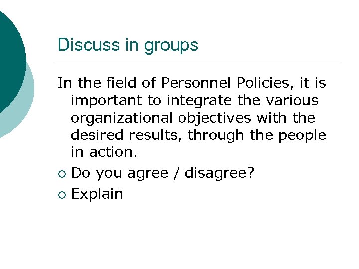 Discuss in groups In the field of Personnel Policies, it is important to integrate