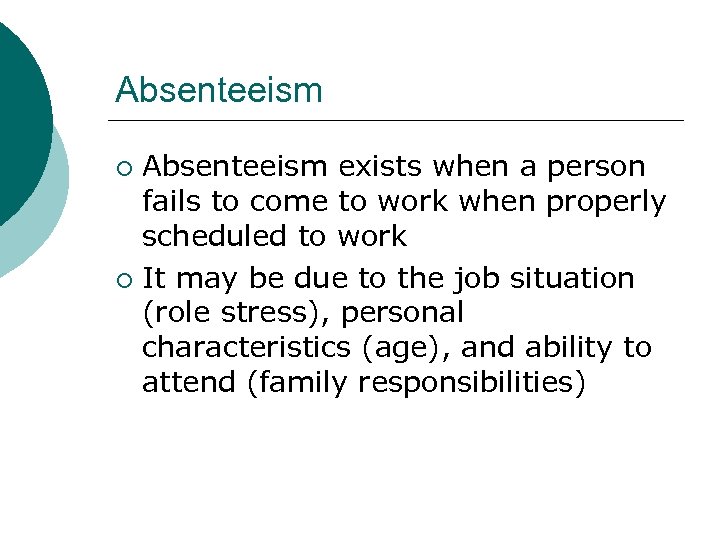 Absenteeism exists when a person fails to come to work when properly scheduled to