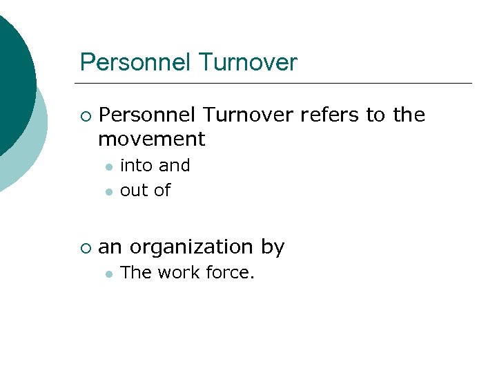Personnel Turnover ¡ Personnel Turnover refers to the movement l l ¡ into and