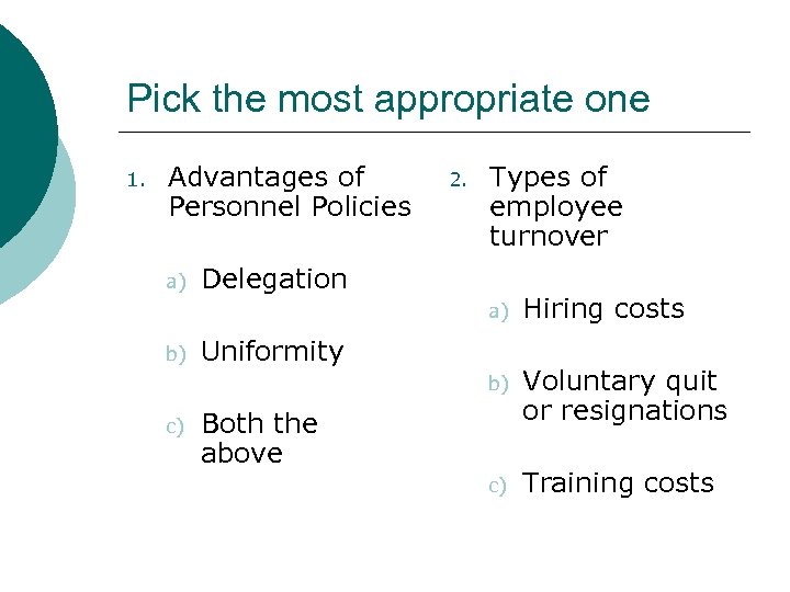 Pick the most appropriate one 1. Advantages of Personnel Policies a) 2. Types of