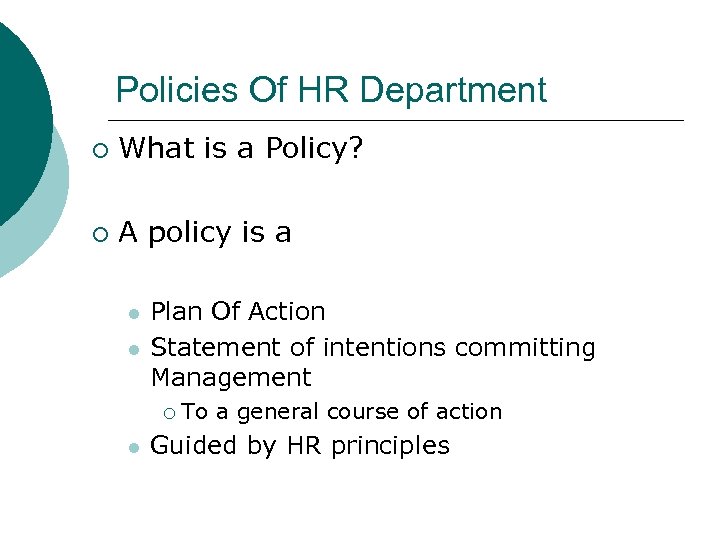 Policies Of HR Department ¡ What is a Policy? ¡ A policy is a