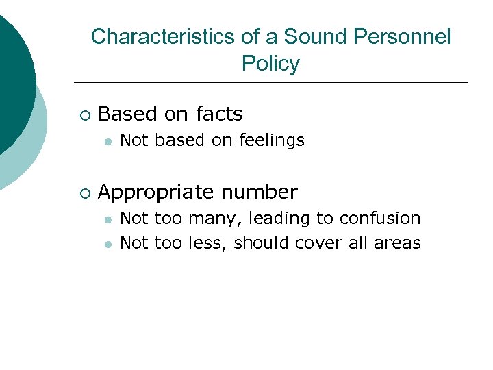 Characteristics of a Sound Personnel Policy ¡ Based on facts l ¡ Not based