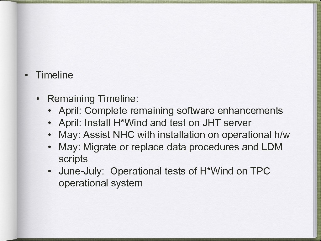  • Timeline • Remaining Timeline: • April: Complete remaining software enhancements • April: