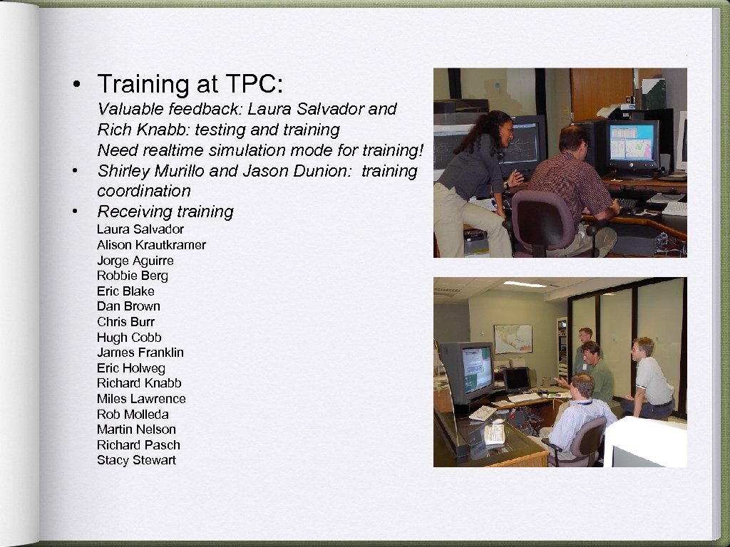  • Training at TPC: • • Valuable feedback: Laura Salvador and Rich Knabb: