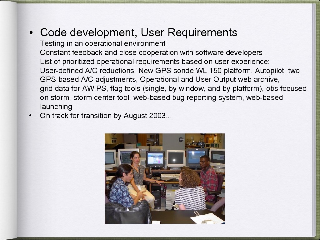  • Code development, User Requirements • Testing in an operational environment Constant feedback
