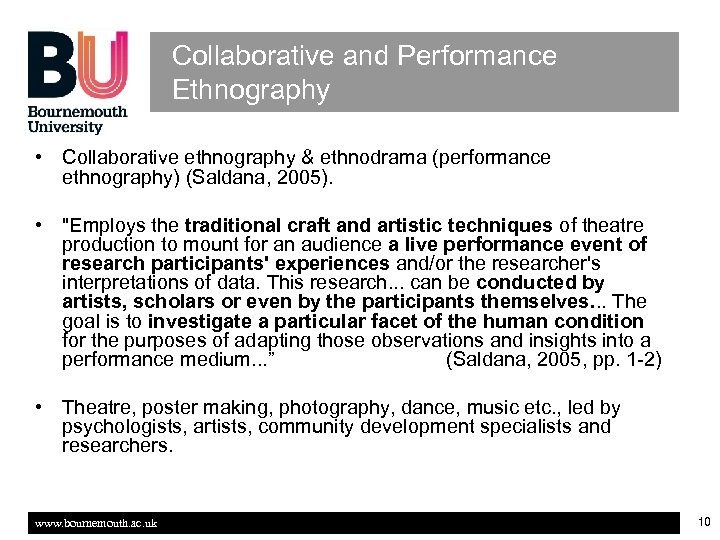 Collaborative and Performance Ethnography • Collaborative ethnography & ethnodrama (performance ethnography) (Saldana, 2005). •
