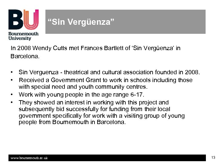 “Sin Vergüenza” In 2008 Wendy Cutts met Frances Bartlett of ‘Sin Vergüenza’ in Barcelona.