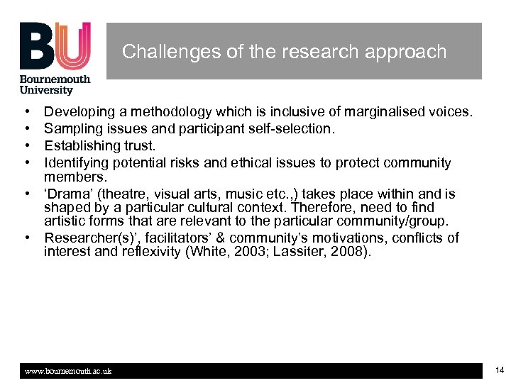 Challenges of the research approach • • Developing a methodology which is inclusive of