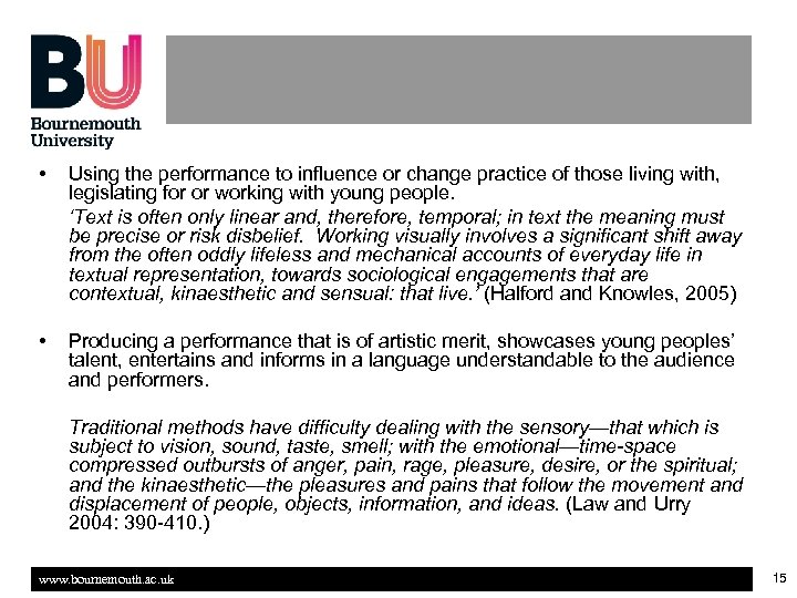  • Using the performance to influence or change practice of those living with,