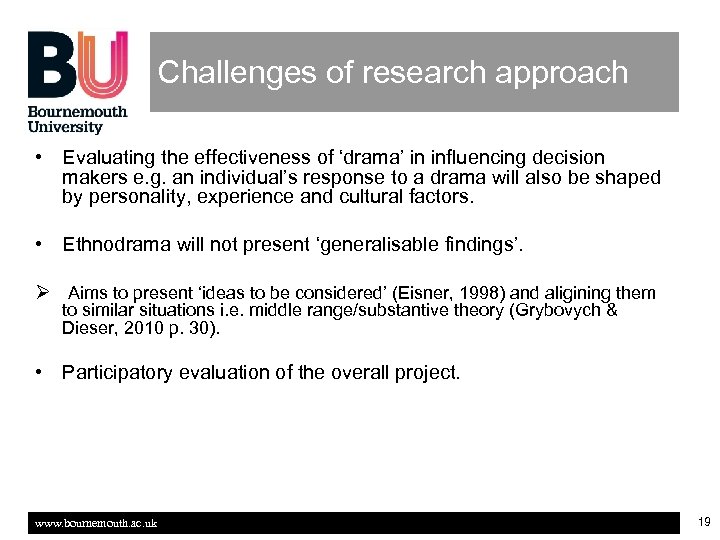 Challenges of research approach • Evaluating the effectiveness of ‘drama’ in influencing decision makers