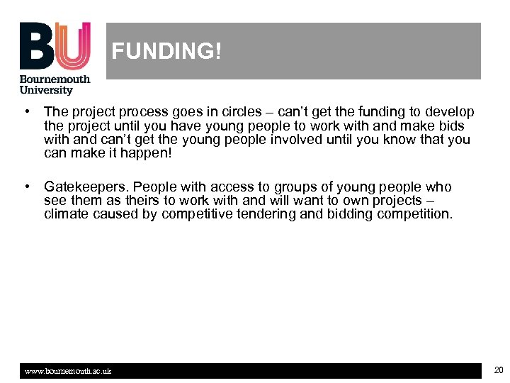 FUNDING! • The project process goes in circles – can’t get the funding to