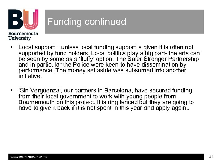 Funding continued • Local support – unless local funding support is given it is